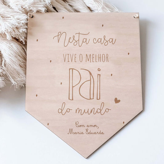 Placa de Madeira - Nesta Casa Vive o Melhor Pai