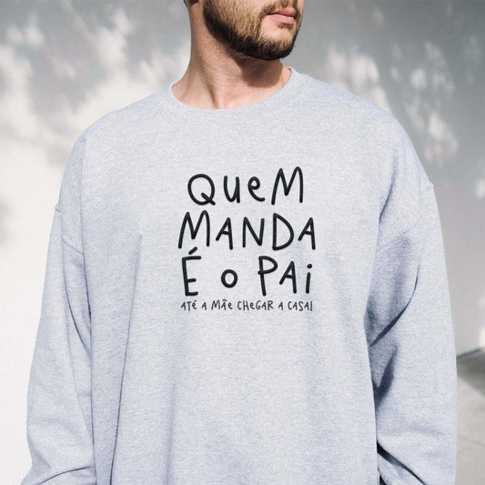 Camisola - Quem Manda é o Pai até a Mãe chegar a Casa